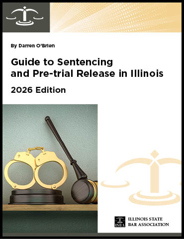 Guide to Sentencing and Pretrial Release in Illinois: 2026