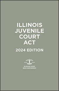 Illinois Juvenile Court: 2024 Edition